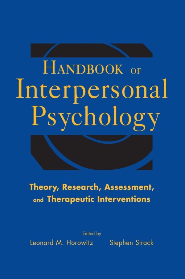 Handbook of Interpersonal Psychology: Theory, Research, Assessment, and Therapeutic Interventions 1st Edition (HB) By Horrowitz