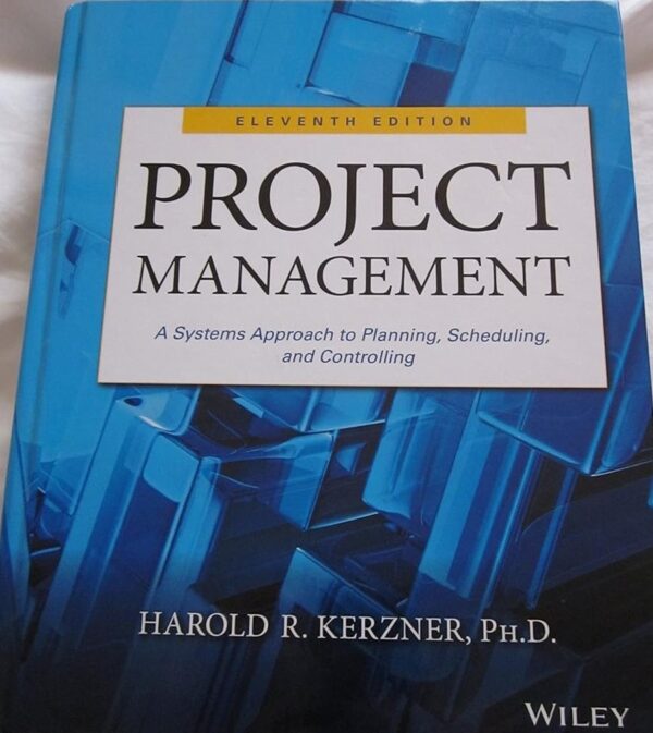 Project Management A Systems Approach to Planning, Scheduling, and Controlling 11/e By Harold Kerzner (HB)