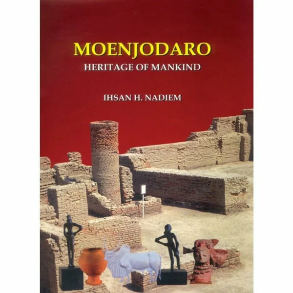 Moenjodaro HERITAGE OF MANKIND (HB) BY NADIEM IHSAN 2011