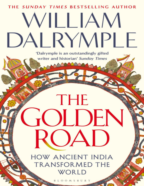 The Golden Road: How Ancient India Transformed the World (HB( BY William Dalrymple 2025
