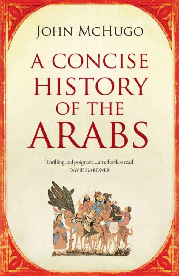A Concise History of the Arabs 2022 BY McHugo, John (PB)