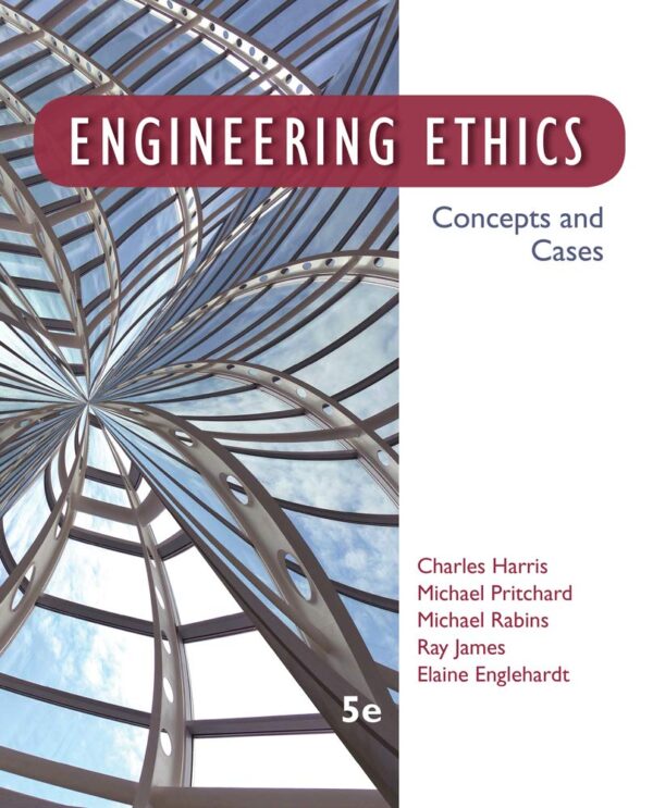 Engineering Ethics : Concepts and Cases 5/E 2014 (PB) by Harris