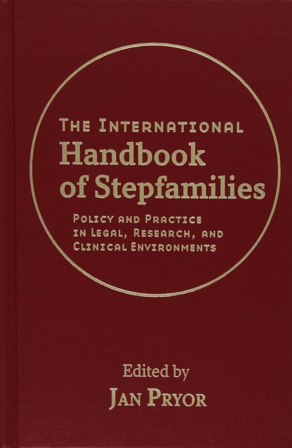 The International Handbook of Stepfamilies: Policy and Practice in Legal, Research, and Clinical Environments 3rd Ed 2008  (HB) by Jan Pryor
