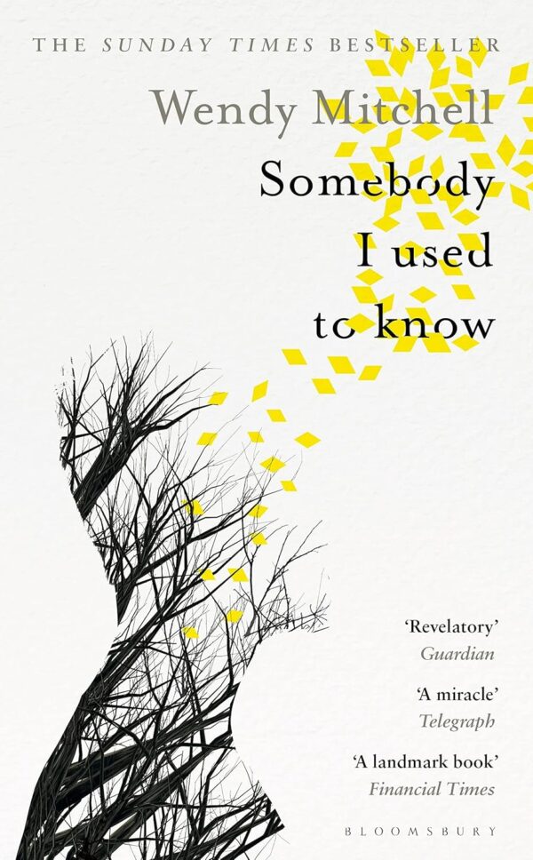 Somebody I Used to Know: A Richard and Judy Book Club Pick (PB) 2018 by Wendy Mitchell
