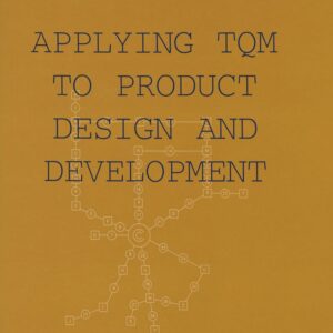 Applying TQM to Product Design and Development: 46 (Quality and Reliability) BY Marvin Moss (HB)1996