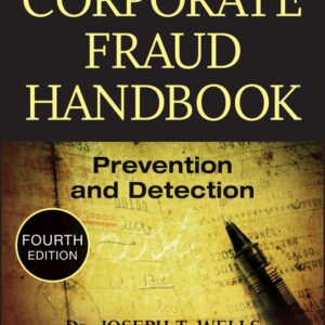 Corporate Fraud Handbook: Prevention and Detection (HB) 2014 by Joseph T. Wells
