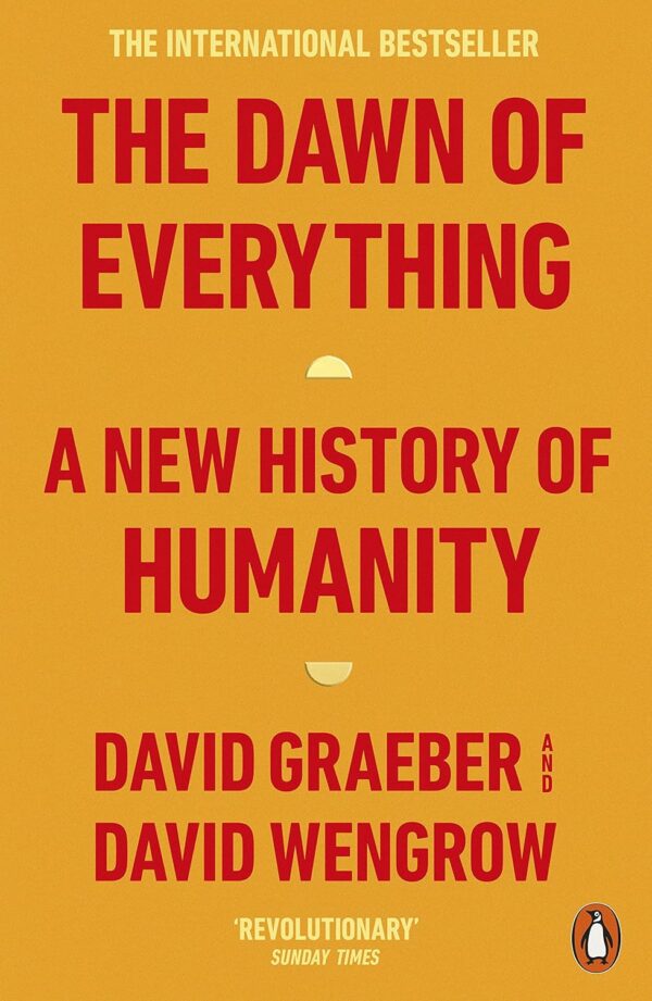The Dawn of Everything: A New History of Humanity Hardcover 2021 by David Graeber